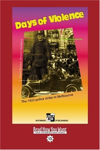 Days of Violence: The 1923 Police Strike in Melbourne: Easyread Comfort Edition (9781442993648) by Brown, Gavin