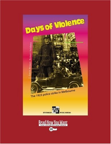 Days of Violence: The 1923 Police Strike in Melbourne: Easyread Super Large 20pt Edition (9781442993709) by Brown, Gavin