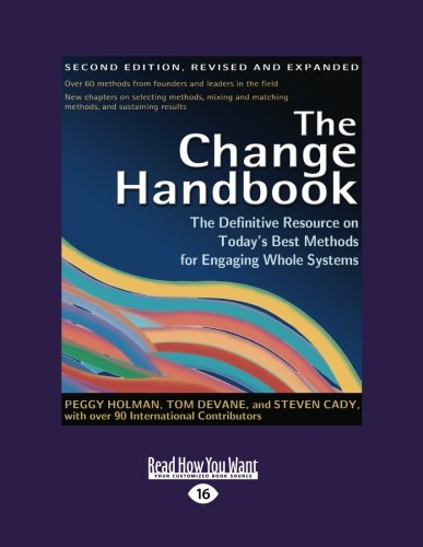 Beispielbild fr The Change Handbook: The Definitive Resource on Today's Best Methods for Engaging Whole Systems zum Verkauf von Buyback Express