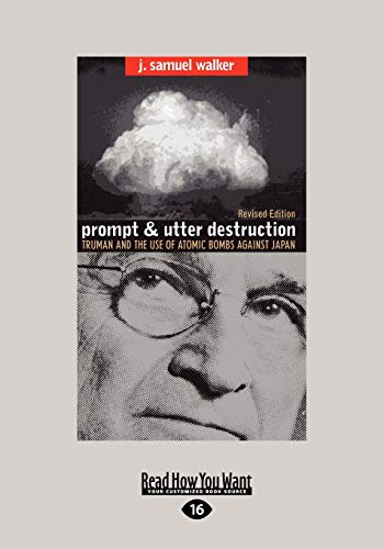9781442994751: Prompt and Utter Destruction: Truman and the use of Atomic Bombs against Japan