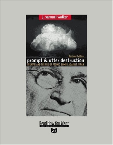 9781442994782: Prompt and Utter Destruction (EasyRead Super Large 24pt Edition): Truman and the use of Atomic Bombs against Japan