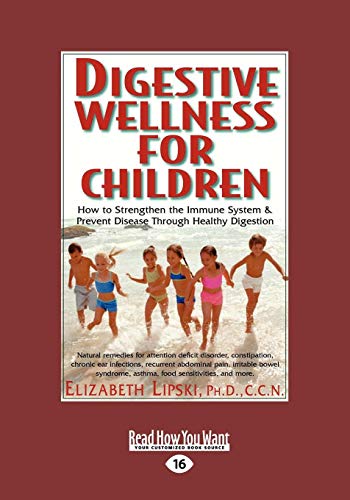 Stock image for Digestive Wellness for Children (Volume 1 of 2) (EasyRead Large Edition): How to Strengthen the Immune System & Prevent Disease Through Healthy Digestion for sale by Revaluation Books