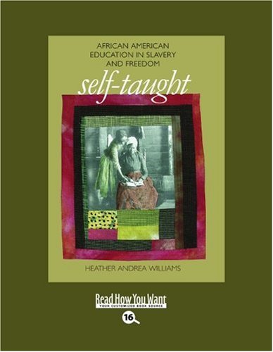 Stock image for Self-taught: African American Education in Slavery and Freedom: Easyread Large Bold Edition for sale by Irish Booksellers