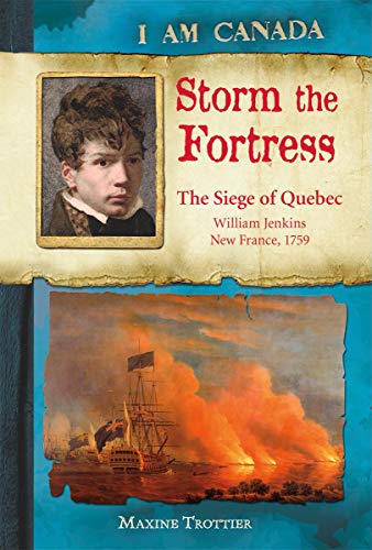 Stock image for I Am Canada: Storm the Fortress : The Siege of Quebec, William Jenkins, New France 1759 for sale by Better World Books