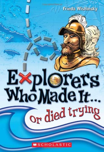 Stock image for Explorers Who Made It. or Died Trying for sale by Better World Books