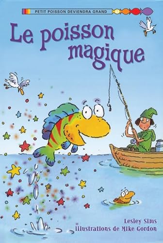 Le Poisson Magique (Petit Poisson Deviendra Grand Niveau 1) (French Edition) (9781443101790) by Sims, Lesley