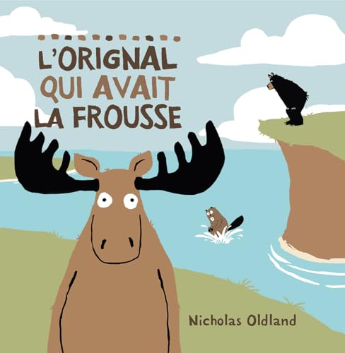 Stock image for L' Orignal Qui Avait La Frousse (French Edition) for sale by SecondSale