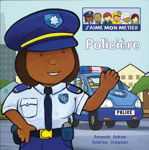 Stock image for J'Aime Mon Mtier: Policire (J'Aime Mon M?tier) (French Edition) for sale by GF Books, Inc.
