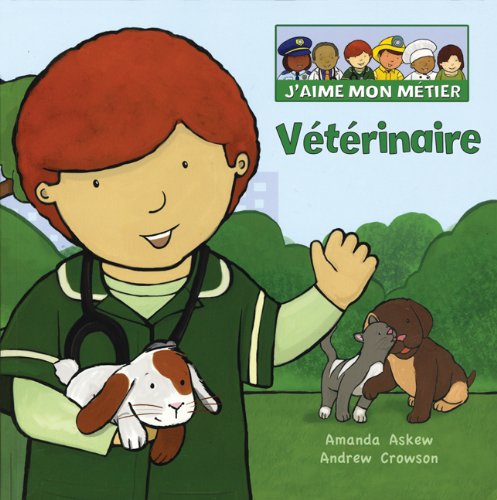 Beispielbild fr J'Aime Mon Mtier: Vtrinaire (J'Aime Mon M?tier) (French Edition) zum Verkauf von GF Books, Inc.