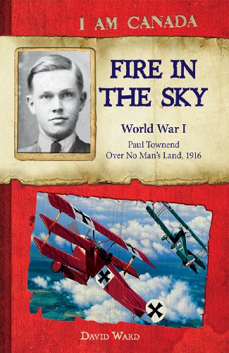 Stock image for I Am Canada - Fire in the Sky : World War I - Paul Townend - Over No Man's Land 1916 for sale by Better World Books: West