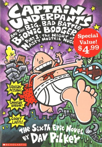 Stock image for Captain Underpants and the Big, Bad Battle of the Bionic Booger Boy Part 1 : The Night of the Nasty Nostril Nuggets for sale by Better World Books