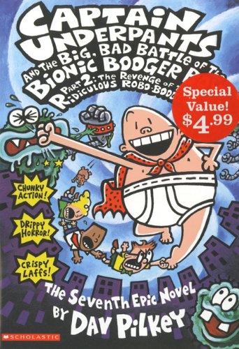 Stock image for Captain Underpants and the Big, Bad Battle of the Bionic Booger Boy Part 2 : The Revenge of the Ridiculous Robo-Boogers for sale by Better World Books: West