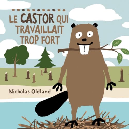 Beispielbild fr Le Castor Qui Travaillait Trop Fort (French Edition) zum Verkauf von Gulf Coast Books