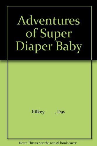 Beispielbild fr The Adventures of Super Diaper Baby (Special Value Edition) zum Verkauf von Irish Booksellers
