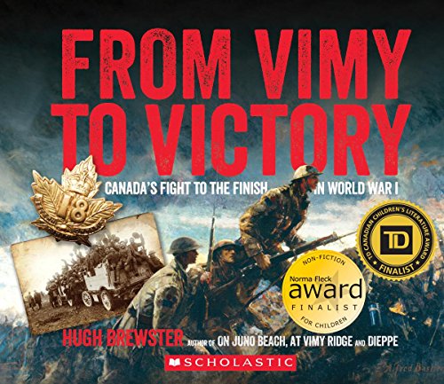 Stock image for From Vimy to Victory : Canada's Fight to the Finish of World War I for sale by Better World Books