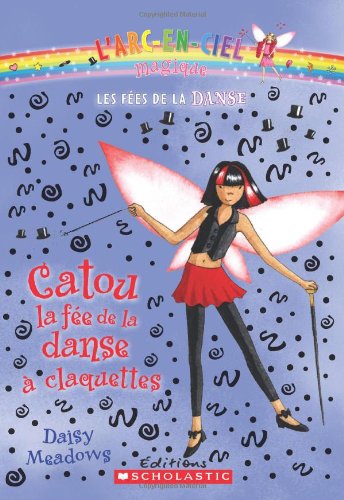 Stock image for L'arc-en-ciel magique : Les fes de la danse : N 4 - Catou, la fe de la danse  claquettes for sale by Irish Booksellers