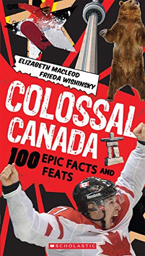 Beispielbild fr Colossal Canada : 100 Epic Facts and Feats zum Verkauf von Better World Books