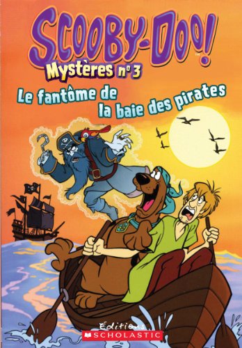 9781443129527: Scooby-Doo! Myst?res: N? 3 - Le Fant?me de la Baie Des Pirates (Scoody-Doo! Mysteres) (French Edition)