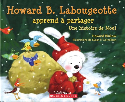 Stock image for Howard B. Labougeotte Apprend ? Partager: Une Histoire de No?l (French Edition) for sale by ThriftBooks-Dallas