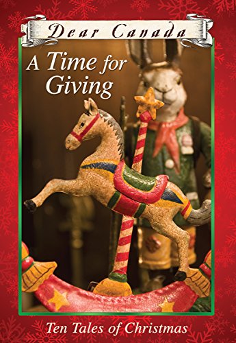 Imagen de archivo de Dear Canada: A Time for Giving: Ten Tales of Christmas a la venta por ThriftBooks-Dallas