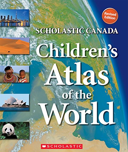 Imagen de archivo de Scholastic Canada Children's Atlas of the World (REVISED edition) a la venta por Better World Books