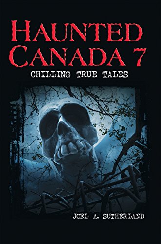 Imagen de archivo de Haunted Canada 7: Chilling True Tales a la venta por Better World Books: West