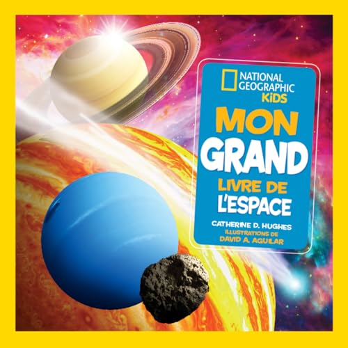 Stock image for National Geographic Kids: Mon Grand Livre de L'Espace (French Edition) for sale by Better World Books: West