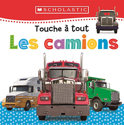 Beispielbild fr Apprendre Avec Scholastic: Touche ? Tout: Les Camions (French Edition) zum Verkauf von Better World Books