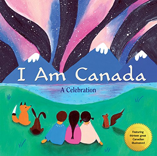 Stock image for I Am Canada: A Celebration for sale by Better World Books