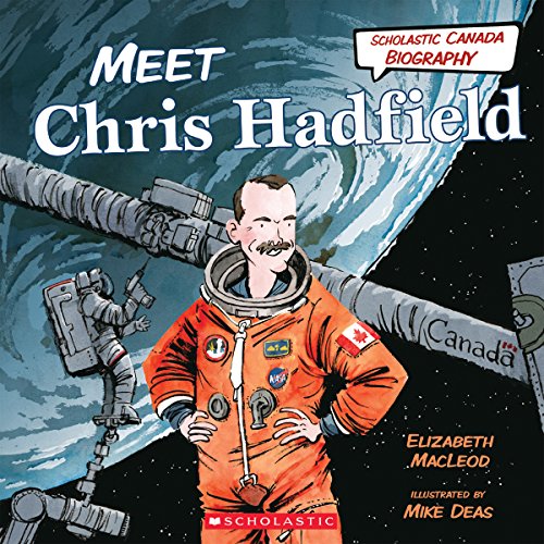 Beispielbild fr Scholastic Canada Biography: Meet Chris Hadfield zum Verkauf von Better World Books