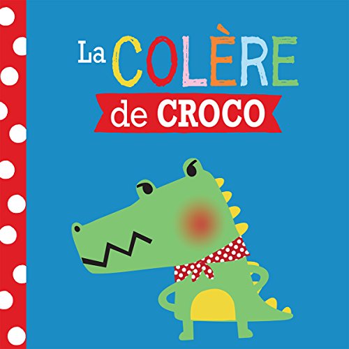 Imagen de archivo de Entre Amis: Les ?motions: La Col?re de Croco (French Edition) a la venta por Better World Books