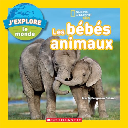 Stock image for National Geographic Kids: jExplore Le Monde: Les Bbs Animaux (French Edition) for sale by Zoom Books Company