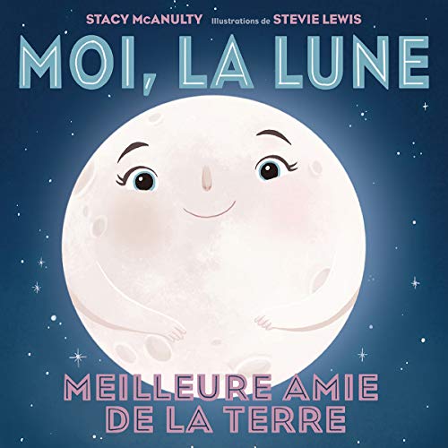 Stock image for Moi, La Lune: Meilleure Amie de la Terre (French Edition) for sale by GF Books, Inc.