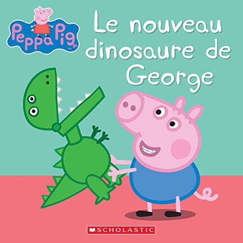 Stock image for Peppa Pig: Le Nouveau Dinosaure de George (French Edition) for sale by Zoom Books Company