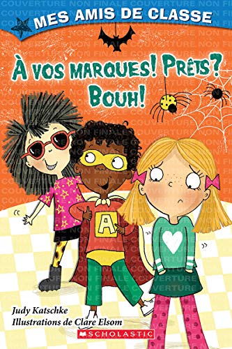 9781443185776: Mes Amis de Classe:  Vos Marques! Prts? Bouh! (French Edition)