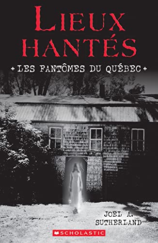 Imagen de archivo de Lieux Hant s: Les Fant mes Du Qu bec a la venta por ThriftBooks-Atlanta