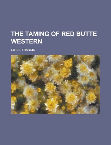 The Taming of Red Butte Western (9781443200141) by Lynde, Francis