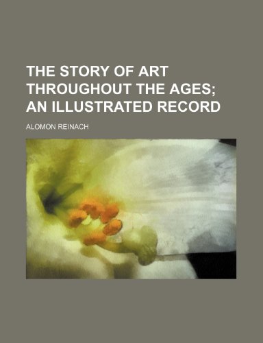 The story of art throughout the ages - Alomon Reinach