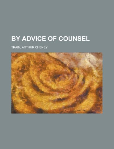 By Advice of Counsel (9781443202961) by Train, Arthur Cheney