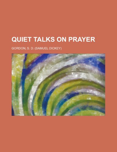 Quiet Talks on Prayer (9781443203975) by Gordon, S. D.