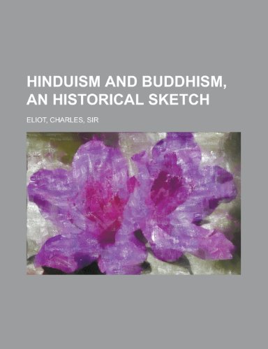 Hinduism and Buddhism, an Historical Sketch (9781443206747) by Eliot, Charles