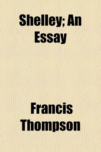 Shelley; An Essay (9781443207751) by Thompson, Francis