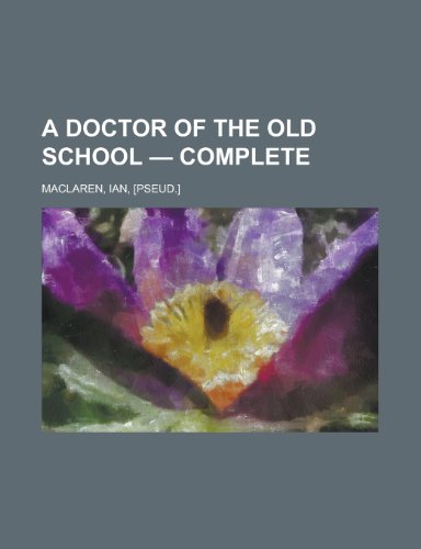 9781443209748: A Doctor of the Old School - Complete