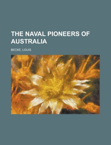 The Naval Pioneers of Australia (9781443215190) by Becke, Louis