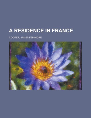 A Residence in France (9781443215879) by Cooper, James Fenimore