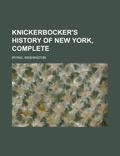 Knickerbocker's History of New York, Complete (9781443217408) by Irving, Washington