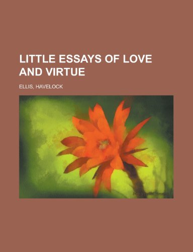 Little Essays of Love and Virtue (9781443217521) by Ellis, Havelock