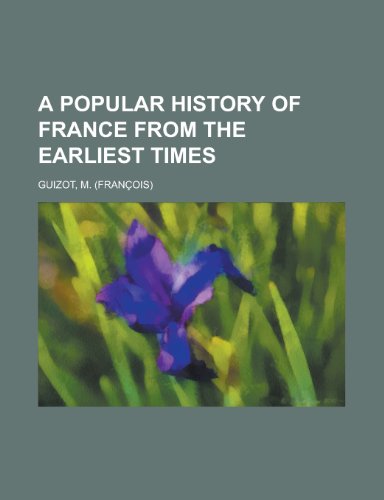 A Popular History of France from the Earliest Times (9781443223669) by Guizot, M.