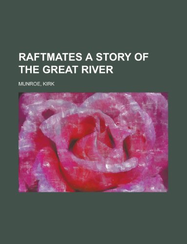 Raftmates a Story of the Great River (9781443228053) by Munroe, Kirk