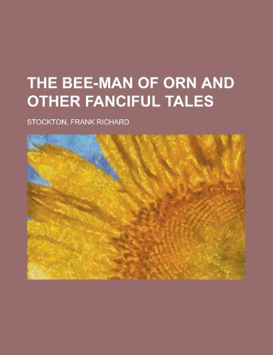 The Bee-Man of Orn and Other Fanciful Tales (9781443228862) by Stockton, Frank Richard